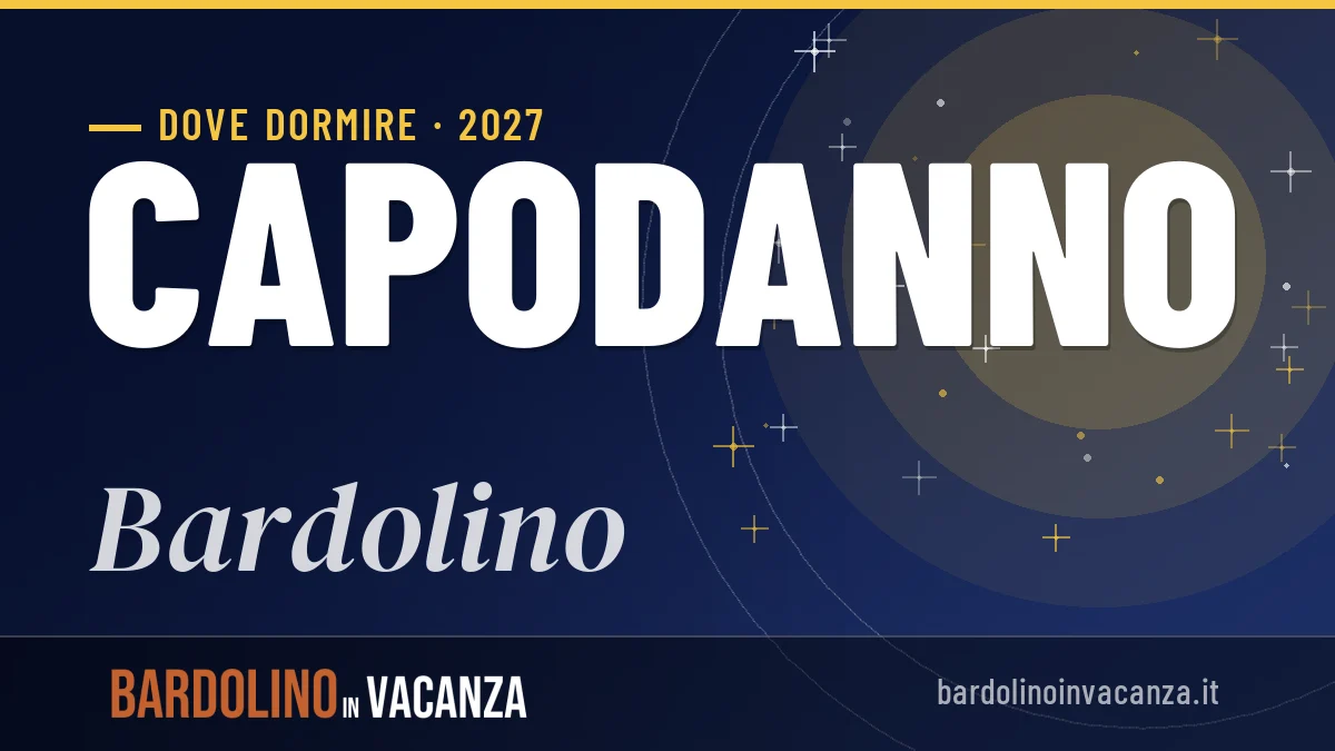 Dove dormire a Bardolino per Capodanno 2027: guida alle zone migliori